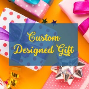 Custom Designed Gift